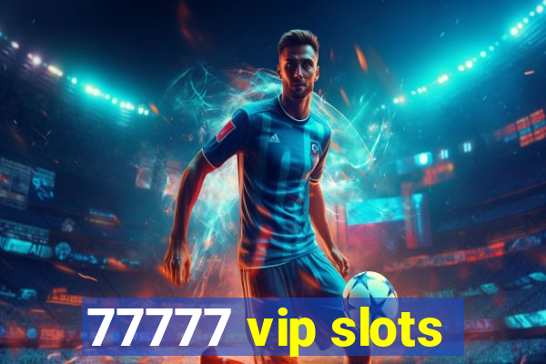 77777 vip slots